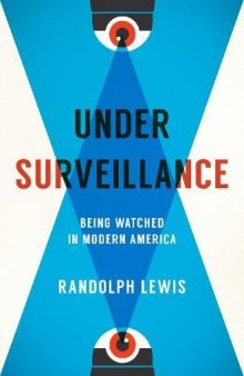 Under Surveillance: Being Watched in Modern America