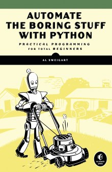 Automate the Boring Stuff with Python - Practical Programming for Total Beginners