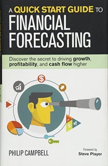A Quick Start Guide to Financial Forecasting: Discover the Secret to Driving Growth, Profitability, and Cash Flow Higher