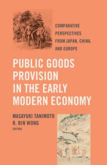 Public Goods Provision in the Early Modern Economy: Comparative Perspectives from Japan, China, and Europe