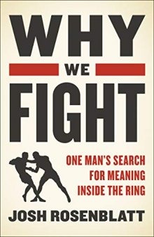 Why We Fight: One Man’s Search for Meaning Inside the Ring