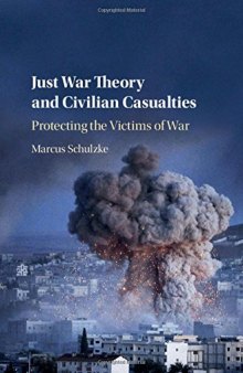 Just War Theory and Civilian Casualties: Protecting the Victims of War