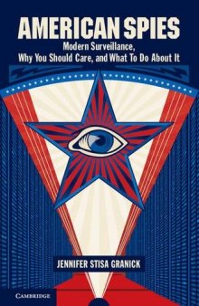 American Spies: Modern Surveillance, Why You Should Care, and What to Do About It