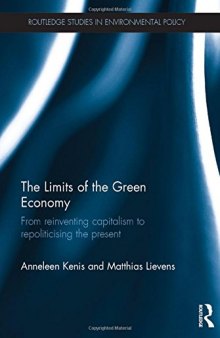 The Limits of the Green Economy: From re-inventing capitalism to re-politicising the present