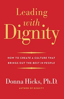 Leading with Dignity: How to Create a Culture That Brings Out the Best in People