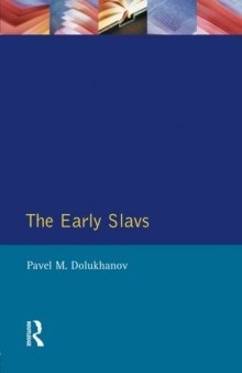 The Early Slavs: Eastern Europe from the Initial Settlement to the Kievan Rus