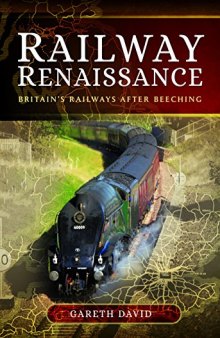 Railway Renaissance: Britain’s Railways After Beeching