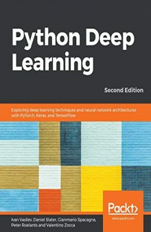 Python Deep Learning: Exploring deep learning techniques, neural network architectures and GANs with PyTorch, Keras and TensorFlow