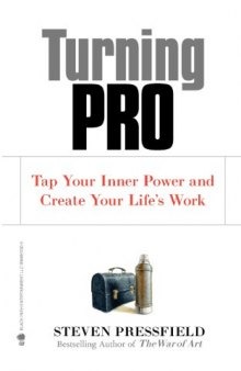 Turning Pro: Tap Your Inner Power and Create Your Life’s Work
