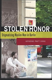 Stolen Honor: Stigmatizing Muslim Men in Berlin