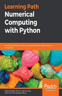 Numerical Computing with Python: Harness the power of Python to analyze and find hidden patterns in the data