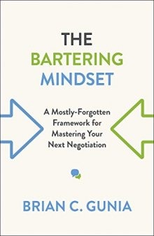The Bartering Mindset: A Mostly-Forgotten Framework for Mastering Your Next Negotiation
