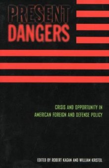Present Dangers: Crisis and Opportunity in America’s Foreign and Defense Policy