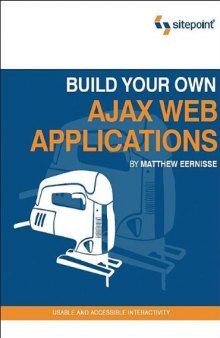 Build Your Own AJAX Web Applications: Usable and Accessible Interactivity