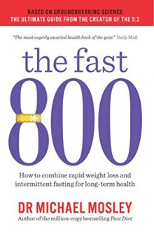 The Fast 800 How to Combine Rapid Weight Loss and Intermittent Fasting for Long-Term Health
