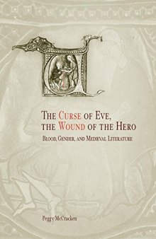 The curse of Eve, the wound of the hero : blood, gender, and medieval literature