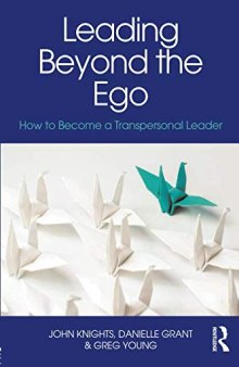 Leading Beyond the Ego: How to Become a Transpersonal Leader