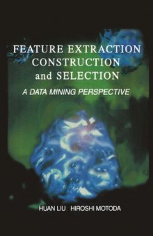 Feature Extraction, Construction and Selection: A Data Mining Perspective