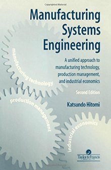Manufacturing Systems Engineering: A Unified Approach to Manufacturing Technology, Production Management and Industrial Economics