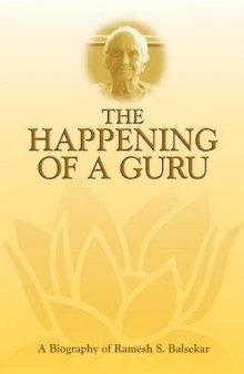 The Happening of a Guru : Biography of Ramesh  Balsekar
