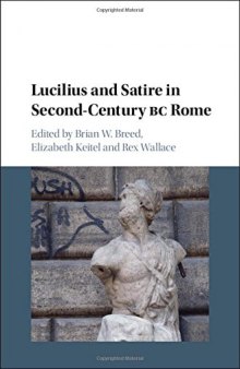Lucilius and Satire in Second-Century BC Rome