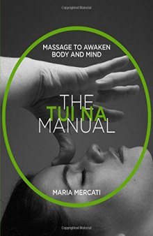 The Tui Na Manual: Massage to awaken body and mind