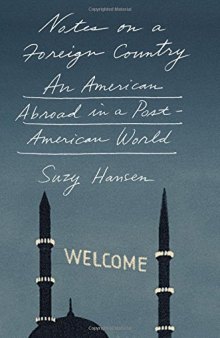Notes on a Foreign Country: An American Abroad in a Post-American World