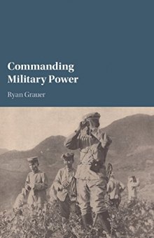 Commanding Military Power: Organizing for Victory and Defeat on the Battlefield