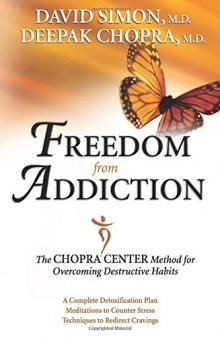 Freedom from Addiction: The Chopra Center Method for Overcoming Destructive Habits