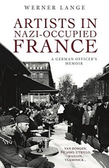 Artists in Nazi-Occupied France: A German Officer’s Memoir