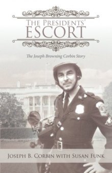 The Presidents’ Escort: The Joseph Browning Corbin Story
