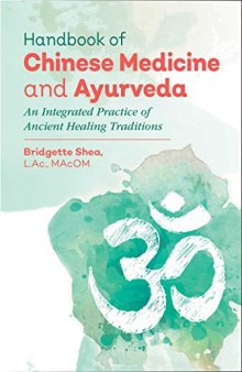 Handbook of Chinese Medicine and Ayurveda: An Integrated Practice of Ancient Healing Traditions