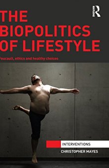 The Biopolitics of Lifestyle: Foucault, Ethics and Healthy Choices
