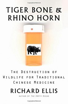 Tiger Bone Rhino Horn: The Destruction of Wildlife for Traditional Chinese Medicine