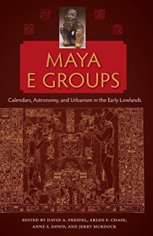 Maya E Groups: Calendars, Astronomy, and Urbanism in the Early Lowlands