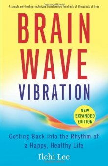 Brain Wave Vibration: Getting Back into the Rhythm of a Happy, Healthy Life