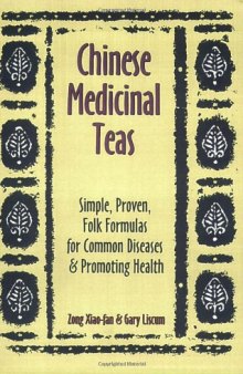 Chinese Medicinal Teas: Simple, Proven, Folk Formulas for Common Diseases & Promoting Health