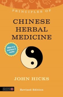 Principles of Chinese Herbal Medicine: What it is, how it works, and what it can do for you Revised Edition