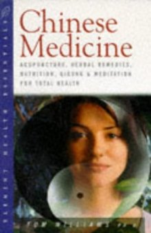 Chinese Medicine: Acupuncture, Herbal Remedies, Nutrition, Qigong and Meditation for Total Health