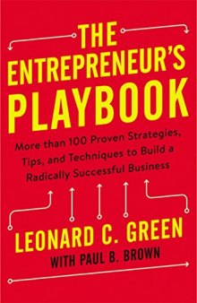 The Entrepreneur’s Playbook: More than 100 Proven Strategies, Tips, and Techniques to Build a Radically Successful Business