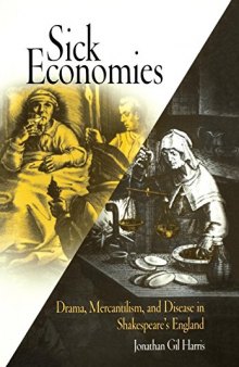 Sick Economies: Drama, Mercantilism, and Disease in Shakespeare’s England