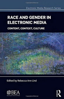 Race and Gender in Electronic Media: Content, Context, Culture
