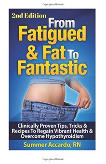 From Fatigued & Fat To Fantastic: Fast Metabolism Diet: Weight Loss For Women