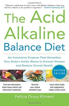 The Acid Alkaline Balance Diet: An Innovative Program that Detoxifies Your Body’s Acidic Waste to Prevent Disease and Rstore Overall Health