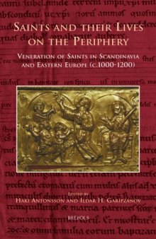 Saints and their Lives on the Periphery: Veneration of Saints in Scandinavia and Eastern Europe (c.1000-1200)