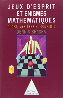 Jeux d’esprit et énigmes mathématiques II : codes, mystères et complots