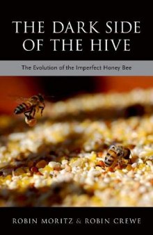The Dark Side of the Hive The Evolution of the Imperfect Honey Bee