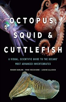 Octopus, Squid, and Cuttlefish A Visual, Scientific Guide to the Oceans