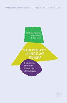 Social inequality, childhood and the media. A longitudinal study of the mediatization of socialisation.