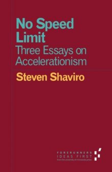 No Speed Limit: Three Essays on Accelerationism